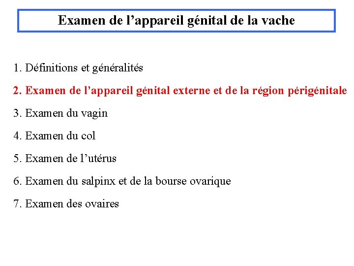 Examen de l’appareil génital de la vache 1. Définitions et généralités 2. Examen de