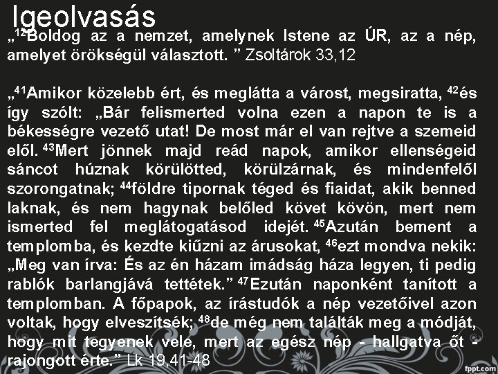 Igeolvasás „ Boldog az a nemzet, amelynek Istene az ÚR, az a nép, 12