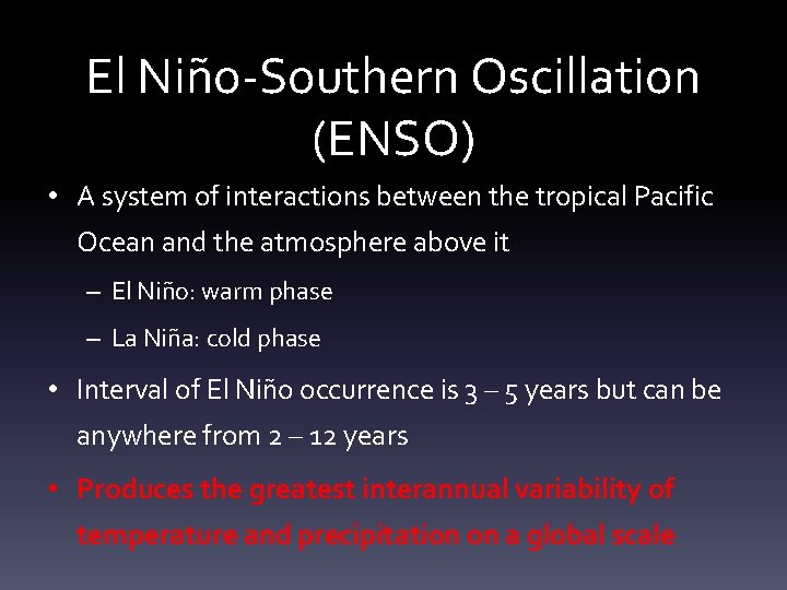 El Niño-Southern Oscillation (ENSO) • A system of interactions between the tropical Pacific Ocean