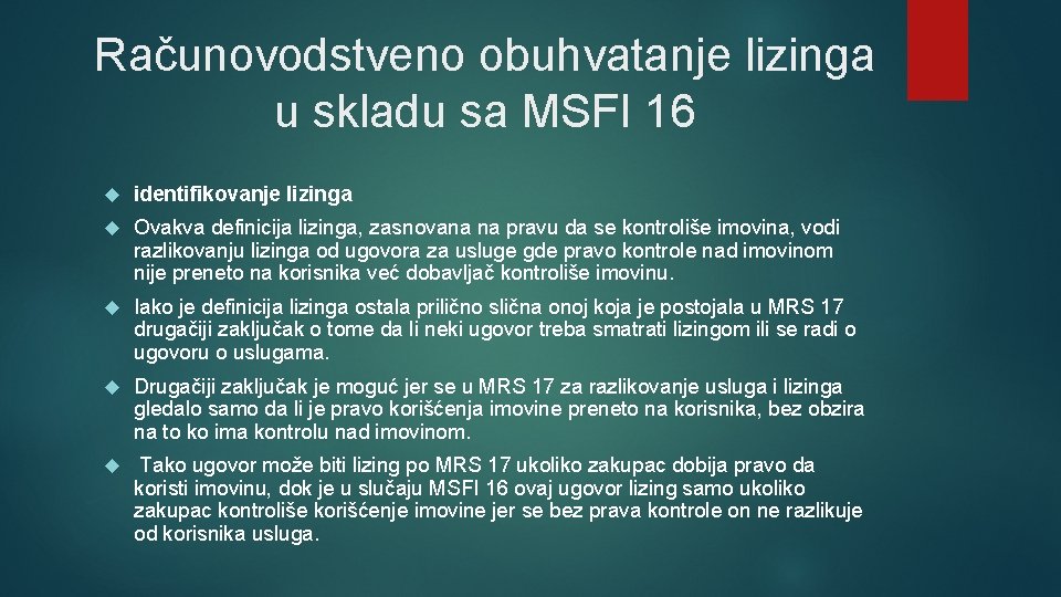 Računovodstveno obuhvatanje lizinga u skladu sa MSFI 16 identifikovanje lizinga Ovakva dеfiniciја lizinga, zаsnоvаnа