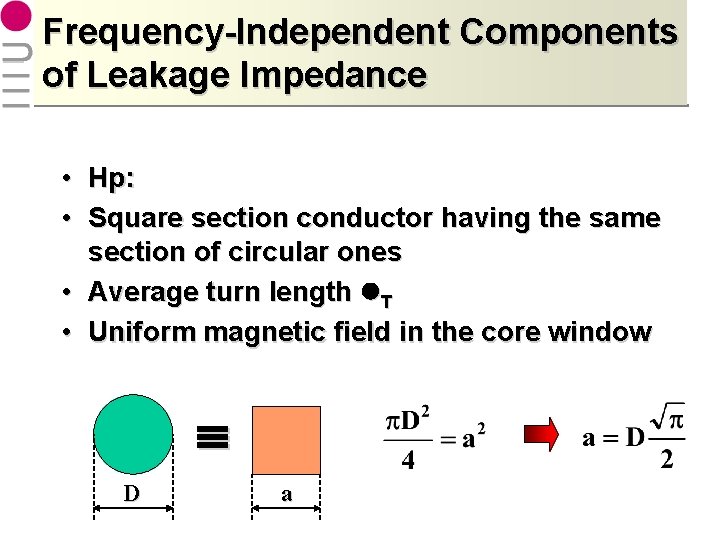 Frequency-Independent Components of Leakage Impedance • Hp: • Square section conductor having the same