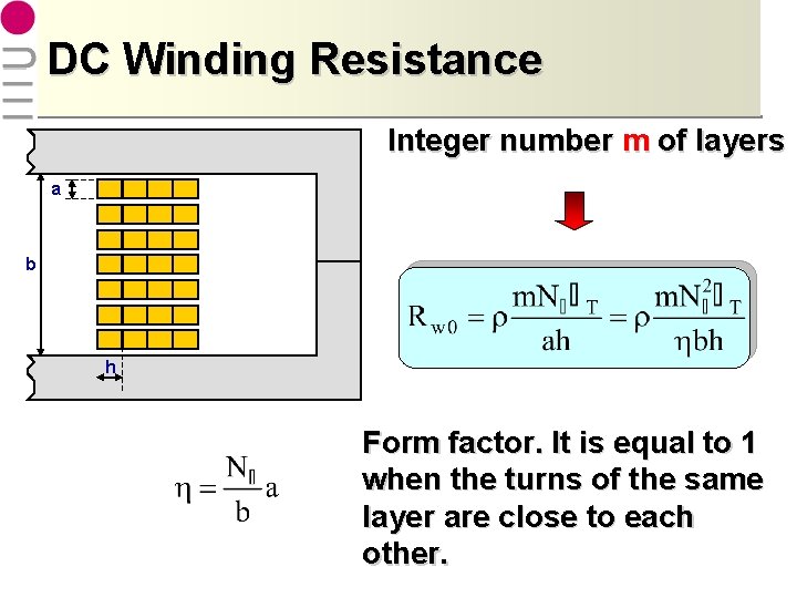 DC Winding Resistance Integer number m of layers a b h Form factor. It