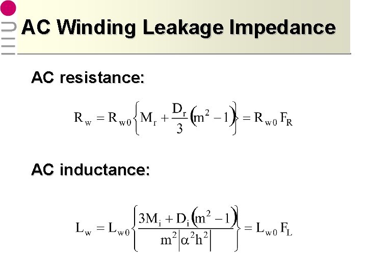 AC Winding Leakage Impedance AC resistance: AC inductance: 