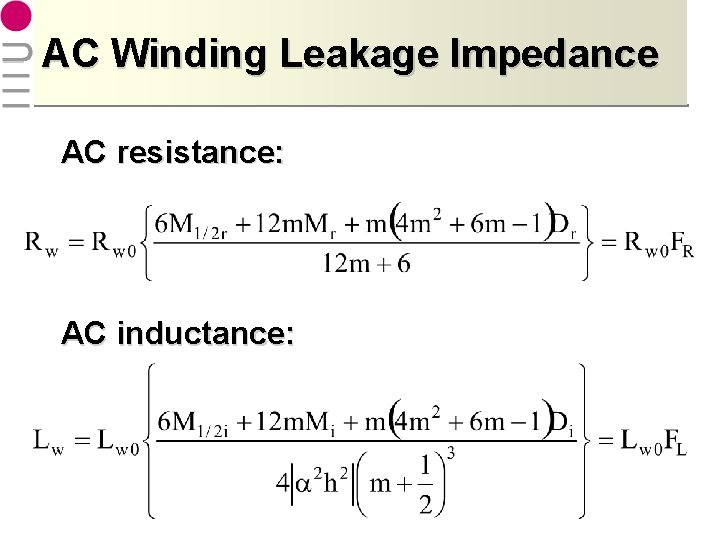 AC Winding Leakage Impedance AC resistance: AC inductance: 