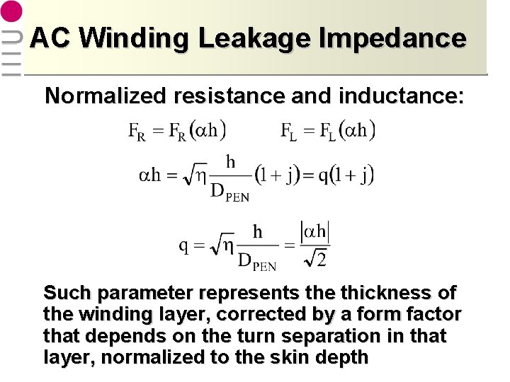 AC Winding Leakage Impedance Normalized resistance and inductance: Such parameter represents the thickness of