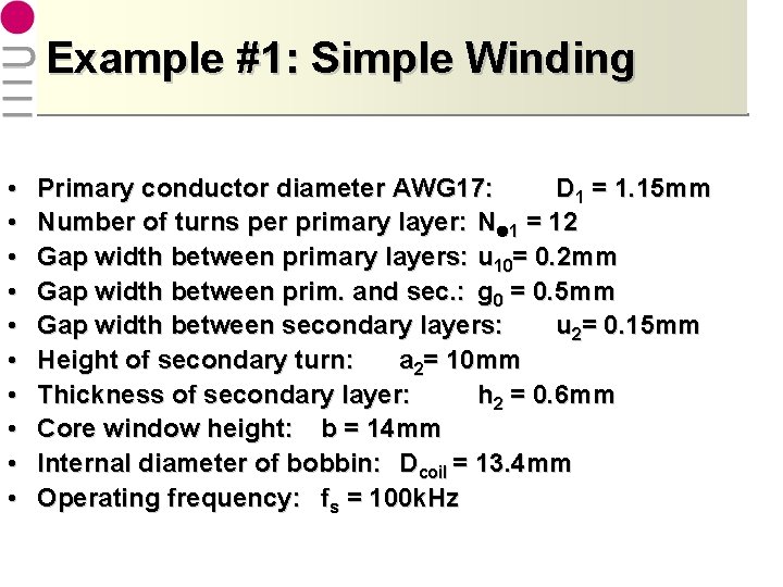 Example #1: Simple Winding • • • Primary conductor diameter AWG 17: D 1