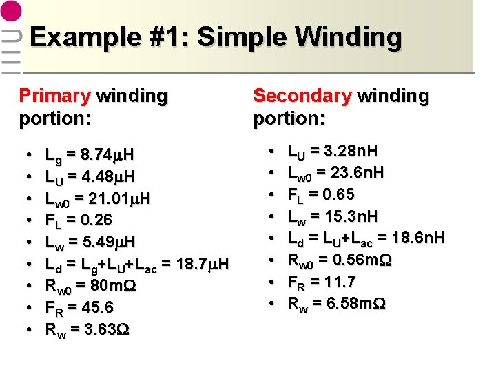 Example #1: Simple Winding Primary winding portion: • • • Lg = 8. 74