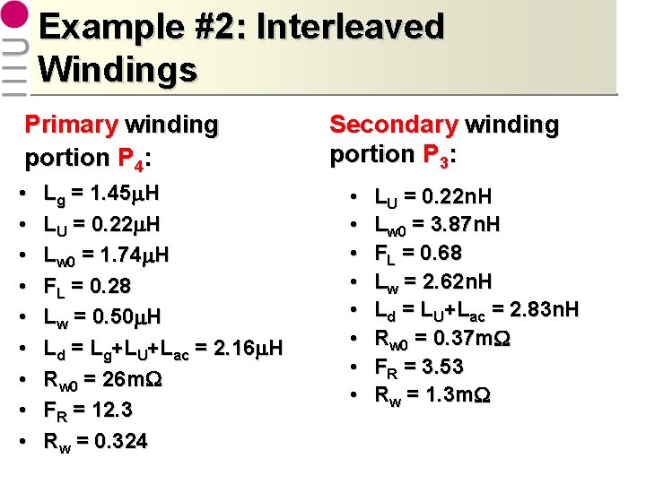 Example #2: Interleaved Windings Primary winding portion P 4: • • • Lg =