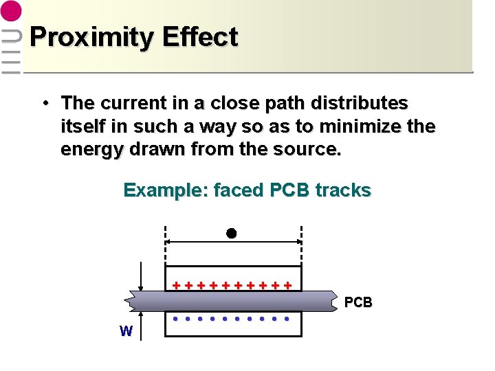 Proximity Effect • The current in a close path distributes itself in such a