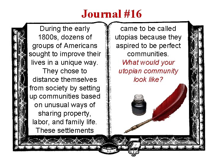 Journal #16 During the early 1800 s, dozens of groups of Americans sought to