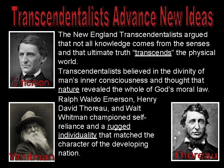 The New England Transcendentalists argued that not all knowledge comes from the senses and