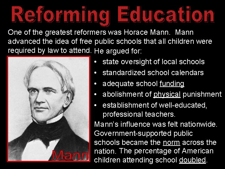 One of the greatest reformers was Horace Mann advanced the idea of free public
