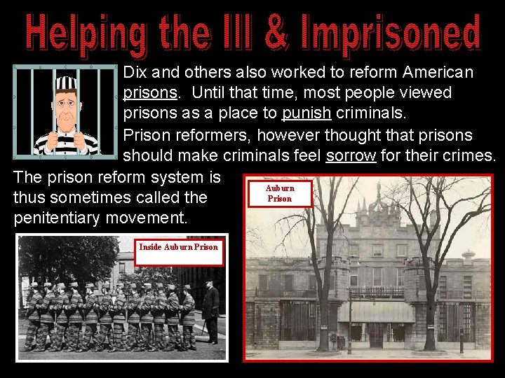 Dix and others also worked to reform American prisons. Until that time, most people