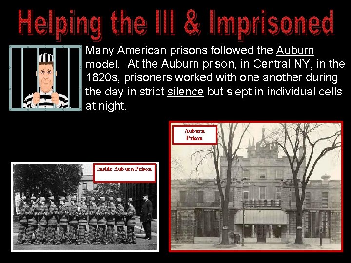 Many American prisons followed the Auburn model. At the Auburn prison, in Central NY,