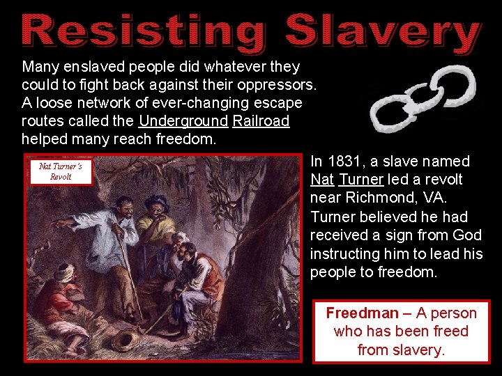 Many enslaved people did whatever they could to fight back against their oppressors. A