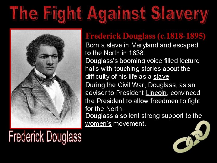 Frederick Douglass (c. 1818 -1895) Born a slave in Maryland escaped to the North