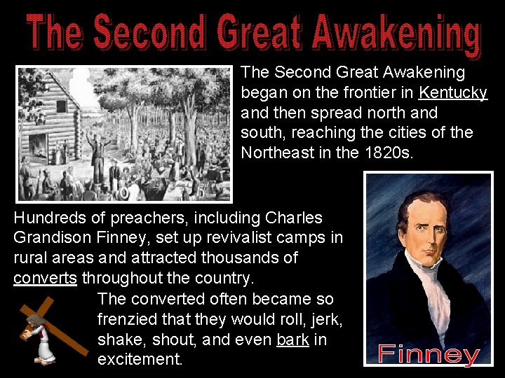 The Second Great Awakening began on the frontier in Kentucky and then spread north