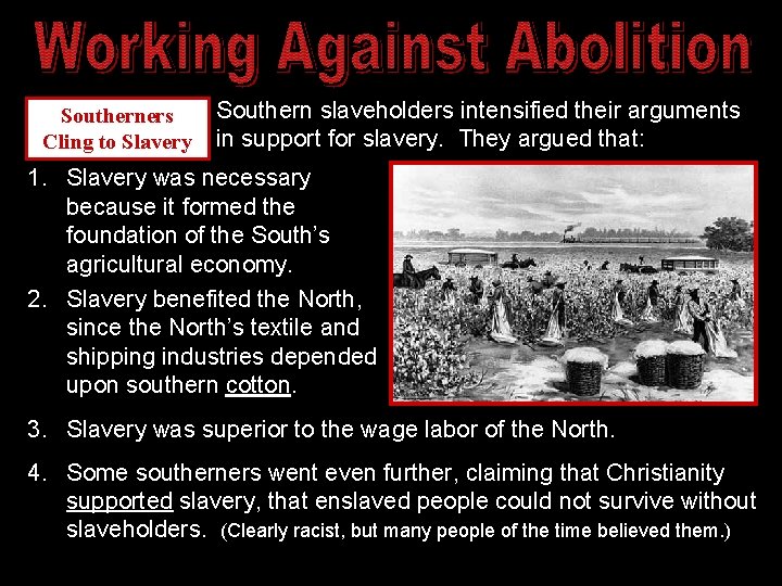 Southerners Cling to Slavery Southern slaveholders intensified their arguments in support for slavery. They