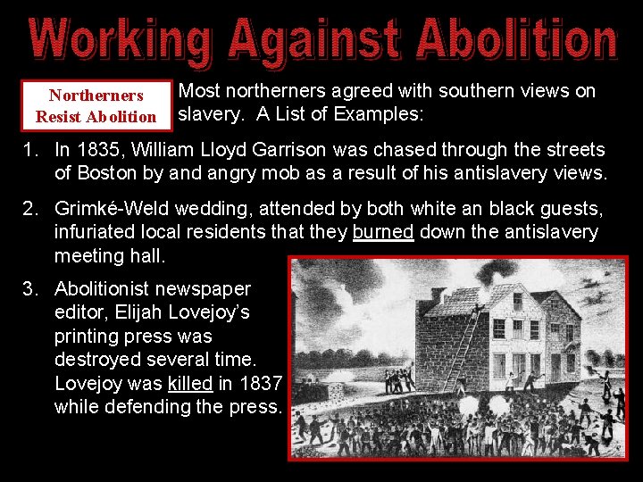 Northerners Resist Abolition Most northerners agreed with southern views on slavery. A List of