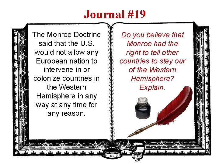 Journal #19 The Monroe Doctrine said that the U. S. would not allow any