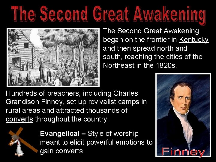 The Second Great Awakening began on the frontier in Kentucky and then spread north