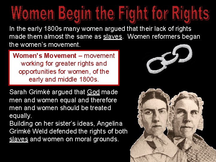 In the early 1800 s many women argued that their lack of rights made