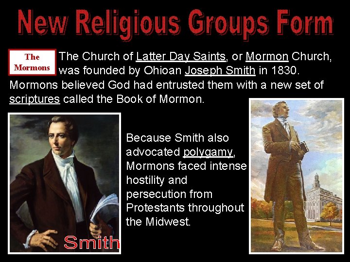 The Church of Latter Day Saints, or Mormon Church, was founded by Ohioan Joseph