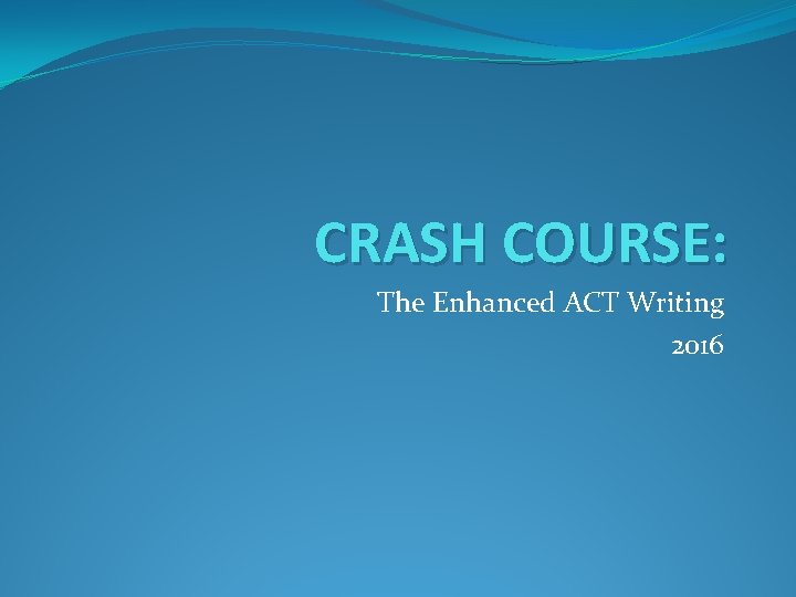 CRASH COURSE: The Enhanced ACT Writing 2016 