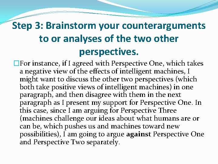 Step 3: Brainstorm your counterarguments to or analyses of the two other perspectives. �For