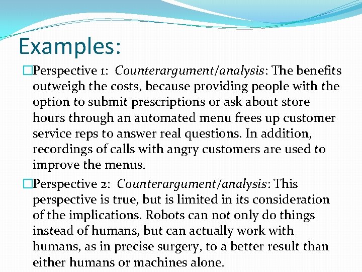 Examples: �Perspective 1: Counterargument/analysis: The benefits outweigh the costs, because providing people with the
