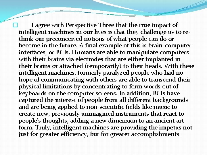 � I agree with Perspective Three that the true impact of intelligent machines in