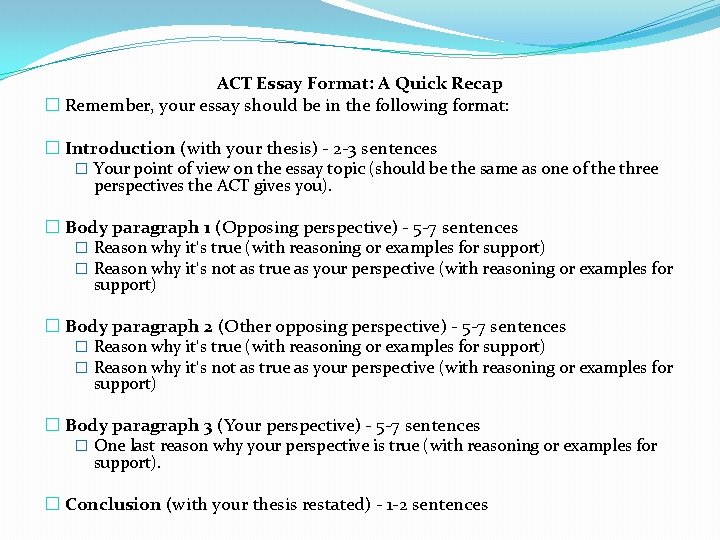 ACT Essay Format: A Quick Recap � Remember, your essay should be in the