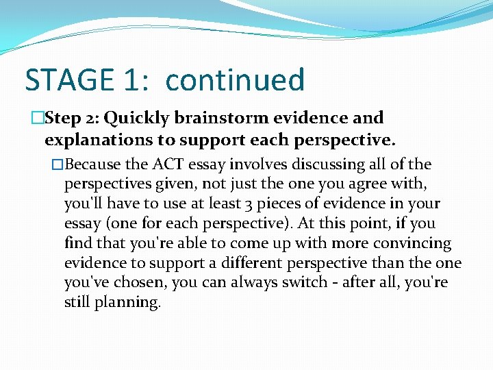 STAGE 1: continued �Step 2: Quickly brainstorm evidence and explanations to support each perspective.