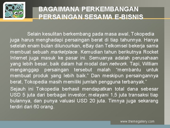 LOGO BAGAIMANA PERKEMBANGAN PERSAINGAN SESAMA E-BISNIS Selain kesulitan berkembang pada masa awal, Tokopedia juga LOGO BAGAIMANA PERKEMBANGAN PERSAINGAN SESAMA E-BISNIS Selain kesulitan berkembang pada masa awal, Tokopedia juga