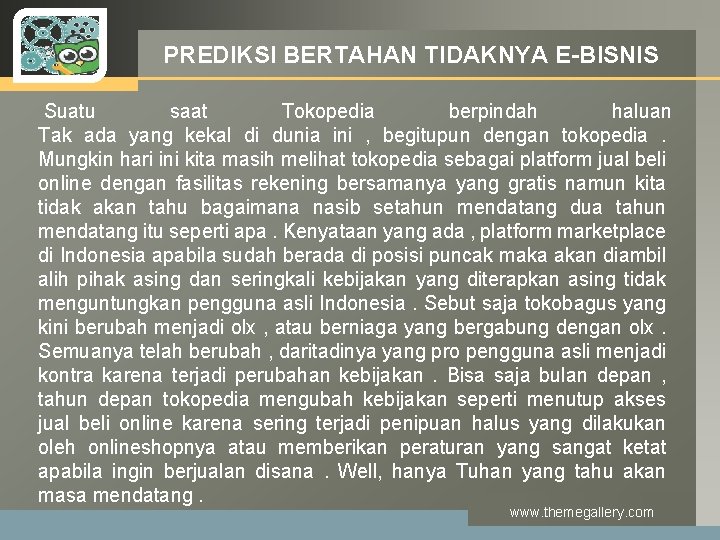 LOGO PREDIKSI BERTAHAN TIDAKNYA E-BISNIS Suatu saat Tokopedia berpindah haluan Tak ada yang kekal LOGO PREDIKSI BERTAHAN TIDAKNYA E-BISNIS Suatu saat Tokopedia berpindah haluan Tak ada yang kekal