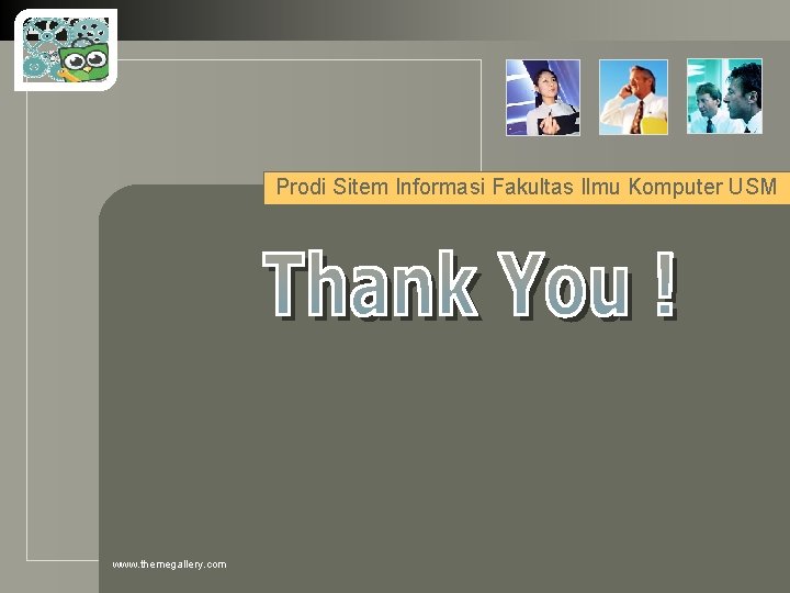 LOGO Prodi Sitem Informasi Fakultas Ilmu Komputer USM www. themegallery. com LOGO Prodi Sitem Informasi Fakultas Ilmu Komputer USM www. themegallery. com