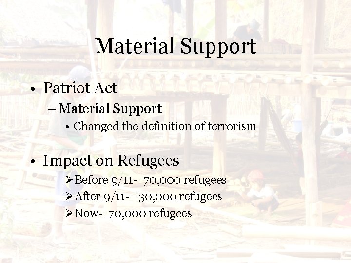 Material Support • Patriot Act – Material Support • Changed the definition of terrorism