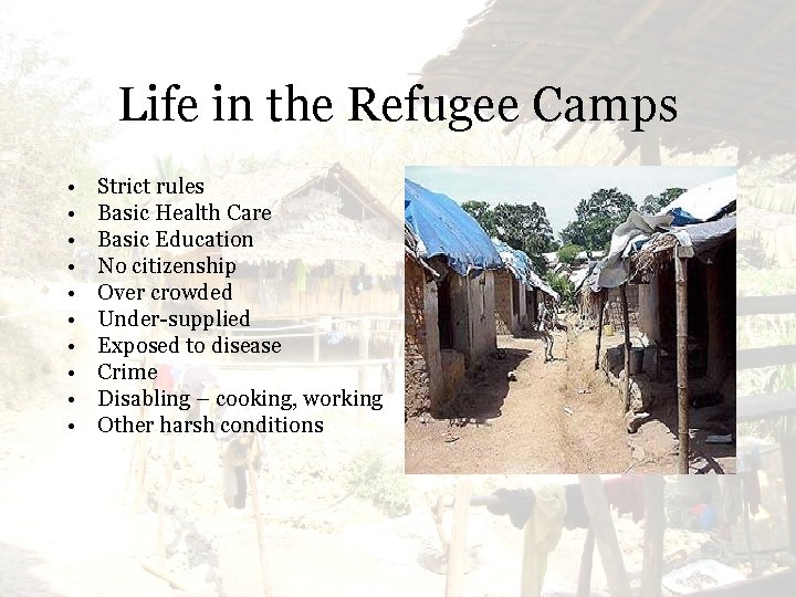 Life in the Refugee Camps • • • Strict rules Basic Health Care Basic