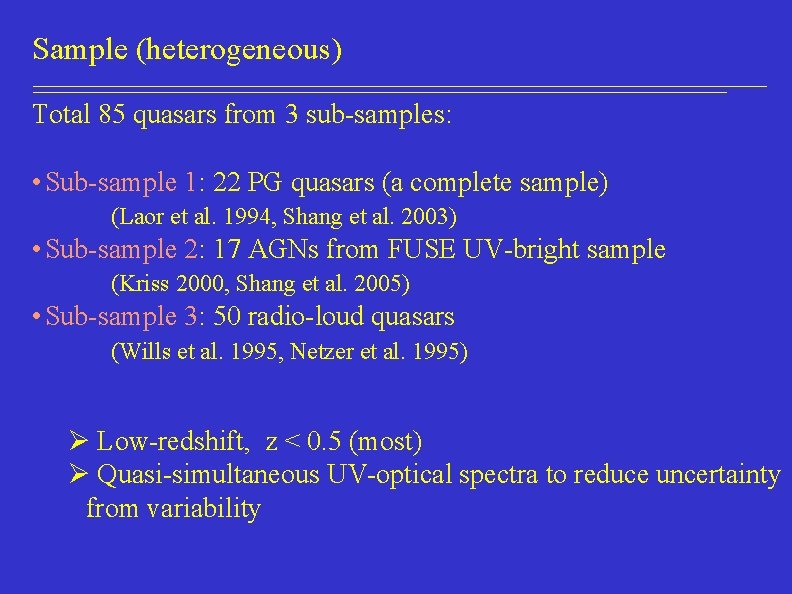 Sample (heterogeneous) Total 85 quasars from 3 sub-samples: • Sub-sample 1: 22 PG quasars
