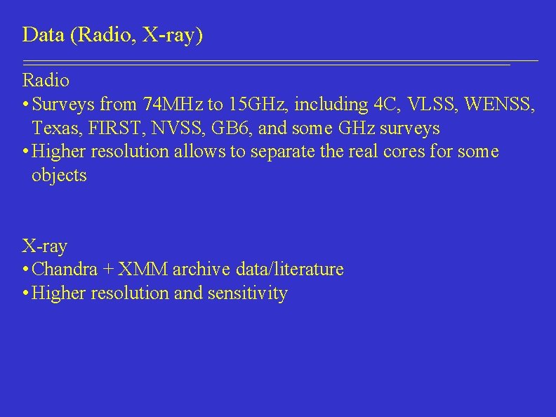 Data (Radio, X-ray) Radio • Surveys from 74 MHz to 15 GHz, including 4