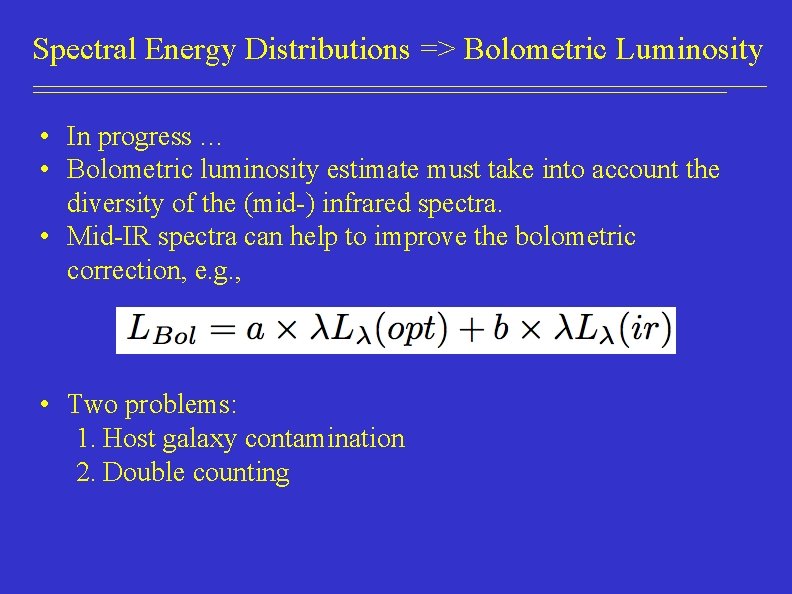 Spectral Energy Distributions => Bolometric Luminosity • In progress … • Bolometric luminosity estimate