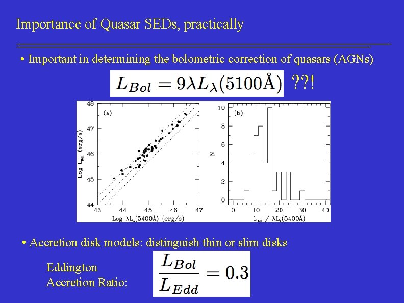 Importance of Quasar SEDs, practically • Important in determining the bolometric correction of quasars