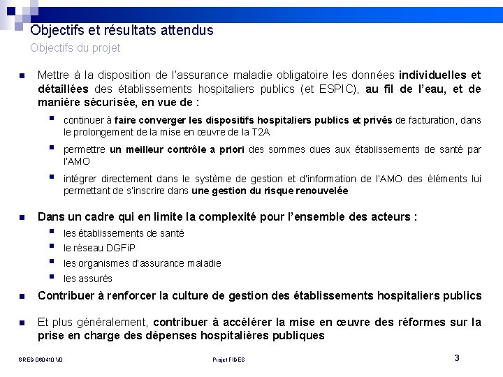 Objectifs et résultats attendus Objectifs du projet n n Mettre à la disposition de