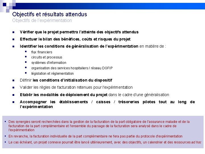 Objectifs et résultats attendus Objectifs de l’expérimentation n Vérifier que le projet permettra l’atteinte