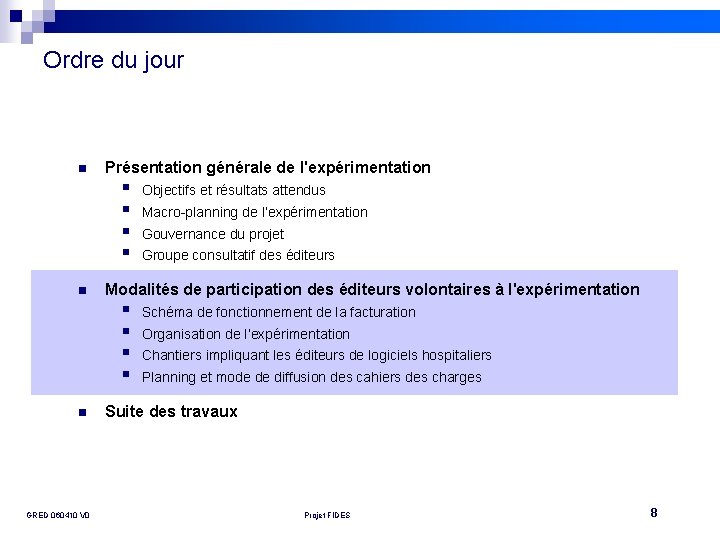 Ordre du jour n Présentation générale de l'expérimentation § § n GRED 060410 V