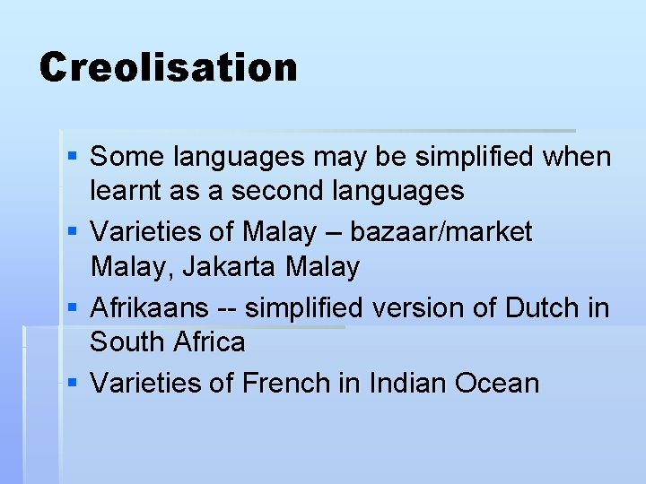 Creolisation § Some languages may be simplified when learnt as a second languages §