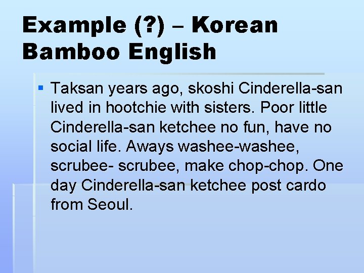 Example (? ) – Korean Bamboo English § Taksan years ago, skoshi Cinderella-san lived