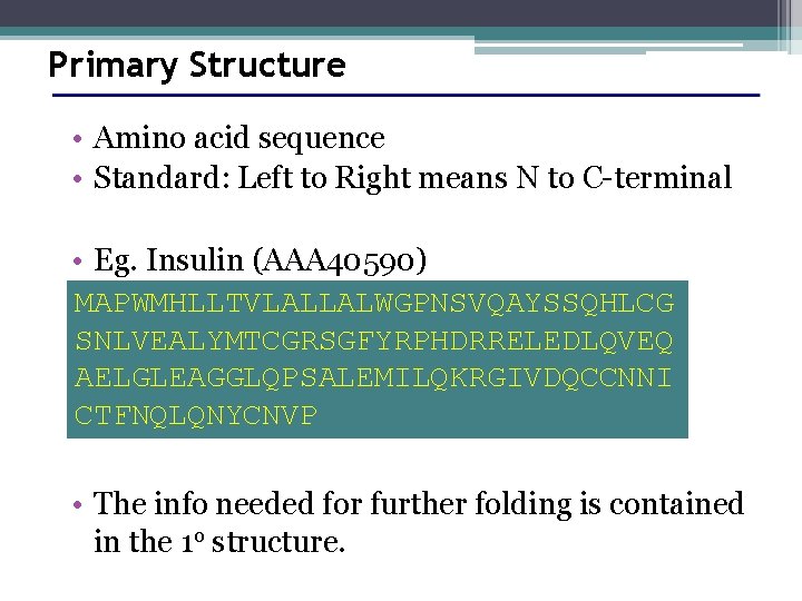 Primary Structure • Amino acid sequence • Standard: Left to Right means N to