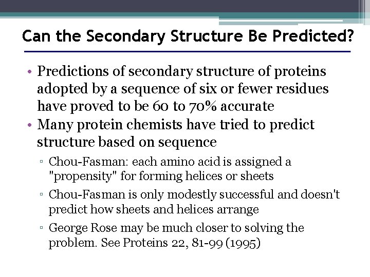 Can the Secondary Structure Be Predicted? • Predictions of secondary structure of proteins adopted