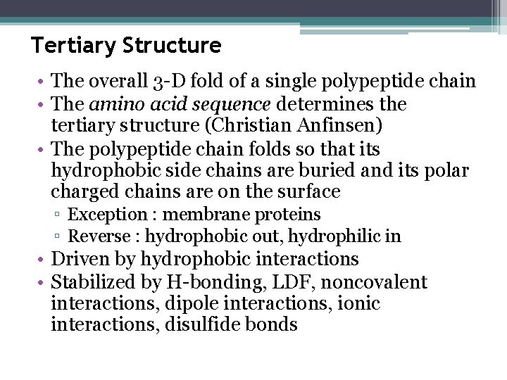 Tertiary Structure • The overall 3 -D fold of a single polypeptide chain •